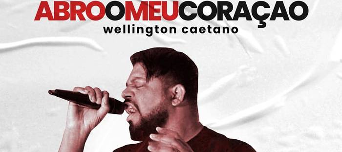 Wellington Caetano lança novo single - Abro o Meu Coração