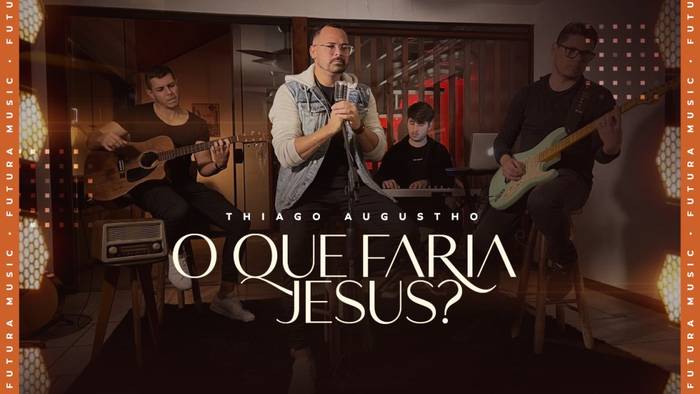 Thiago Augustho lança o single “O Que Faria Jesus?”, após assinar com gravadora Futura Music