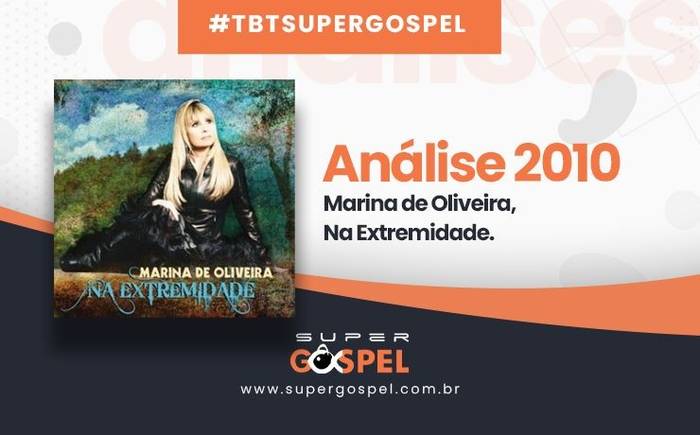 Relembre o review do 17º álbum de Marina de Oliveira, lançado em 2010 - Na Extremidade