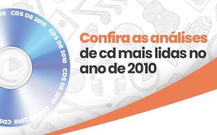 Confira as análises de cd mais lidas no ano de 2010