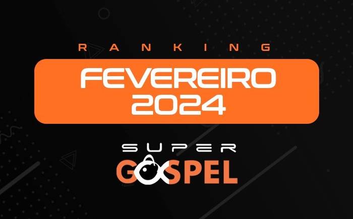 Ranking Supergospel - Confira a lista dos melhores de Fevereiro de 2024 na nossa opinião