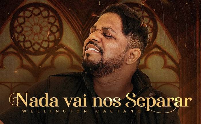 Wellington Caetano lança o single "Nada Vai Nos Separar" pela Futura Music