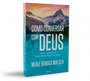 Novo livro de Neale Donald Walsch, autor do best-seller do The New York Times "Conversando com Deus", chega ao Brasil
