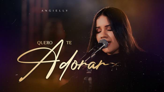 Cantora Angielly lança o single "Quero Te Adorar", juntamente com o videoclipe