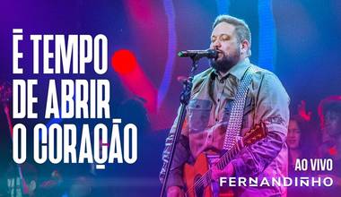 Fernandinho divulga segundo clipe do seu novo DVD - É Tempo de Abrir o Coração