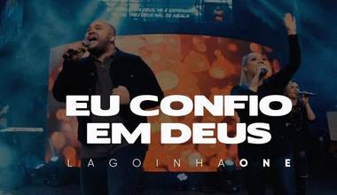 Lagoinha One lança seu primeiro clipe - Eu Confio em Deus