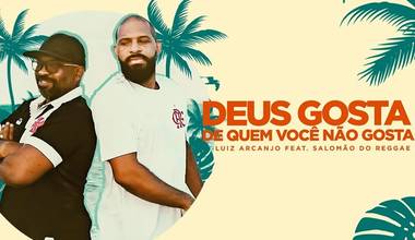 Luiz Arcanjo lança clipe com Salomão do Reggae - Deus Gosta de Quem Você Não Gosta