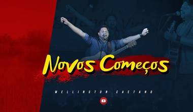 Wellington Caetano lança novo clipe - Novos Começos