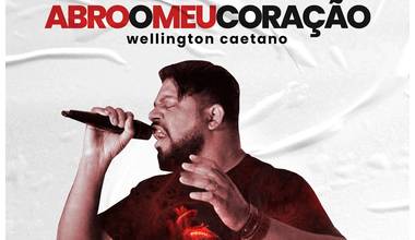 Wellington Caetano lança novo single - Abro o Meu Coração