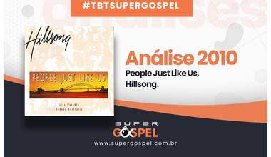 Relembre a análise do álbum "People Just Like Us", gravado em 1994 pelo Hillsong