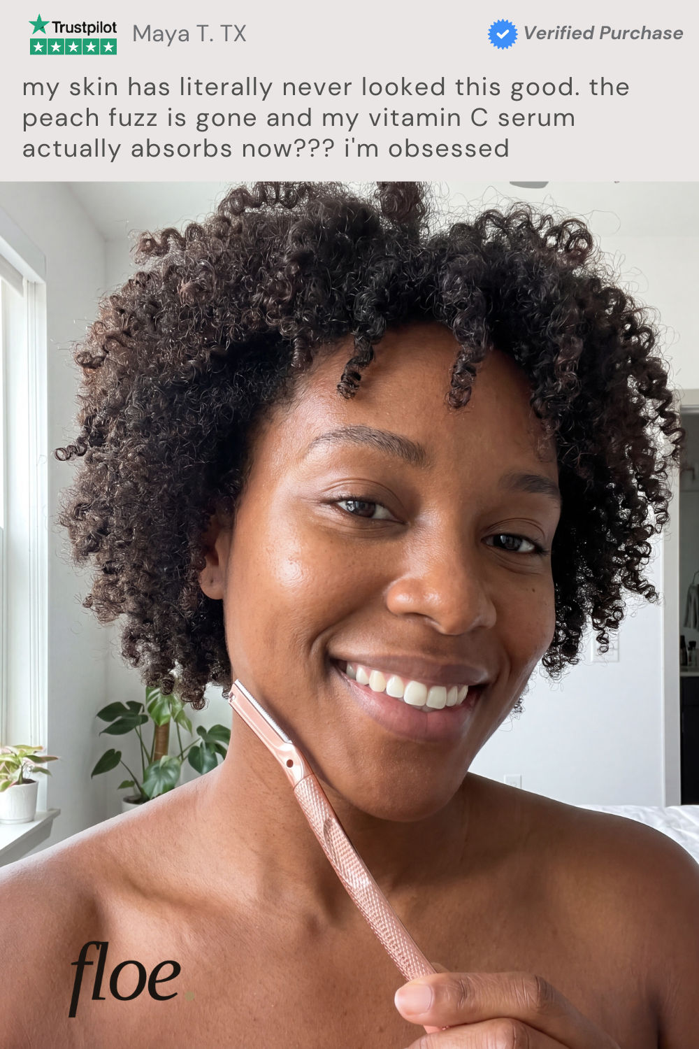 Maya T. — TX. My skin has literally never looked this good. Peach fuzz gone, vitamin C absorbs now.