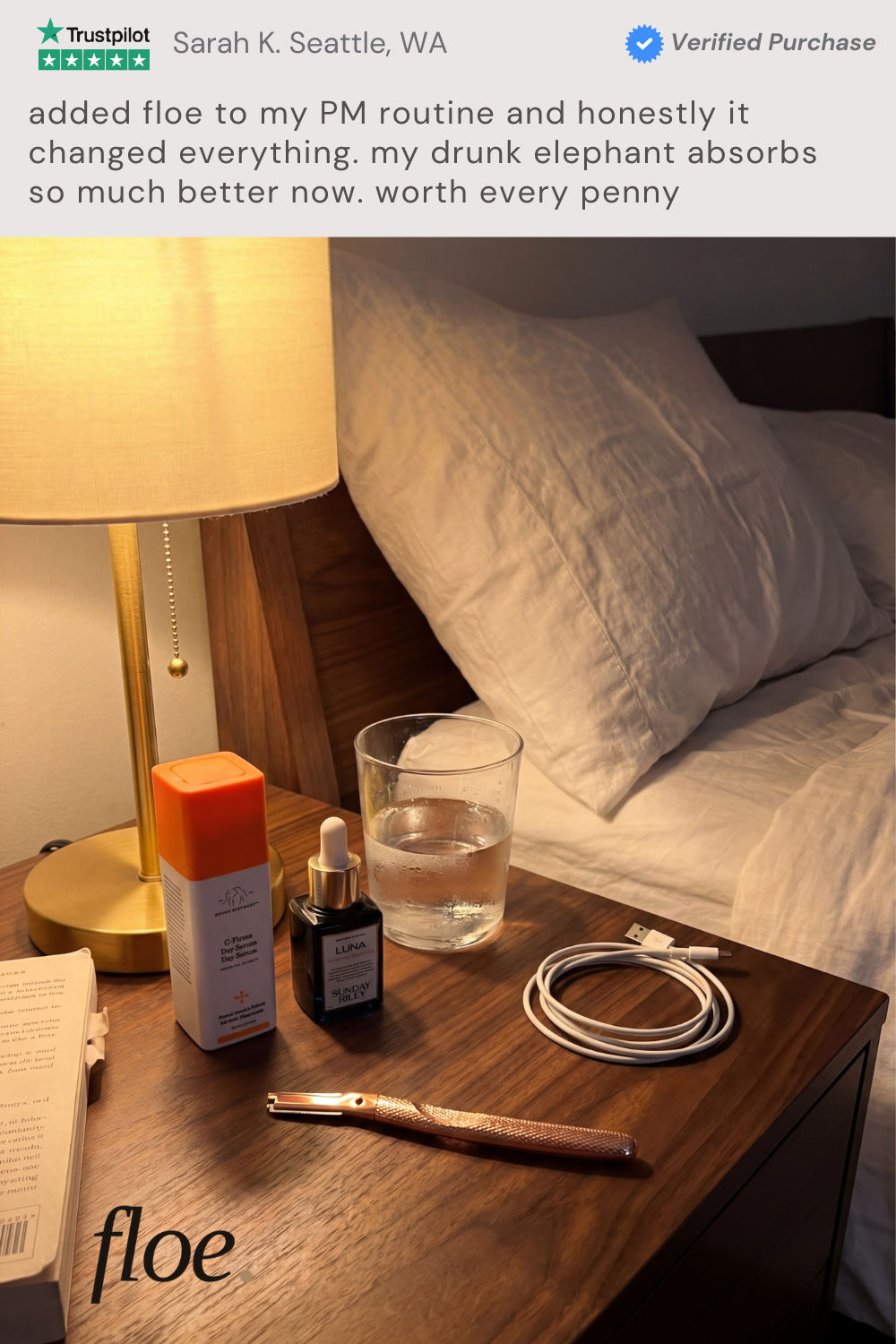 Sarah K. — Seattle, WA. Added floe to PM routine. My Drunk Elephant absorbs so much better now.