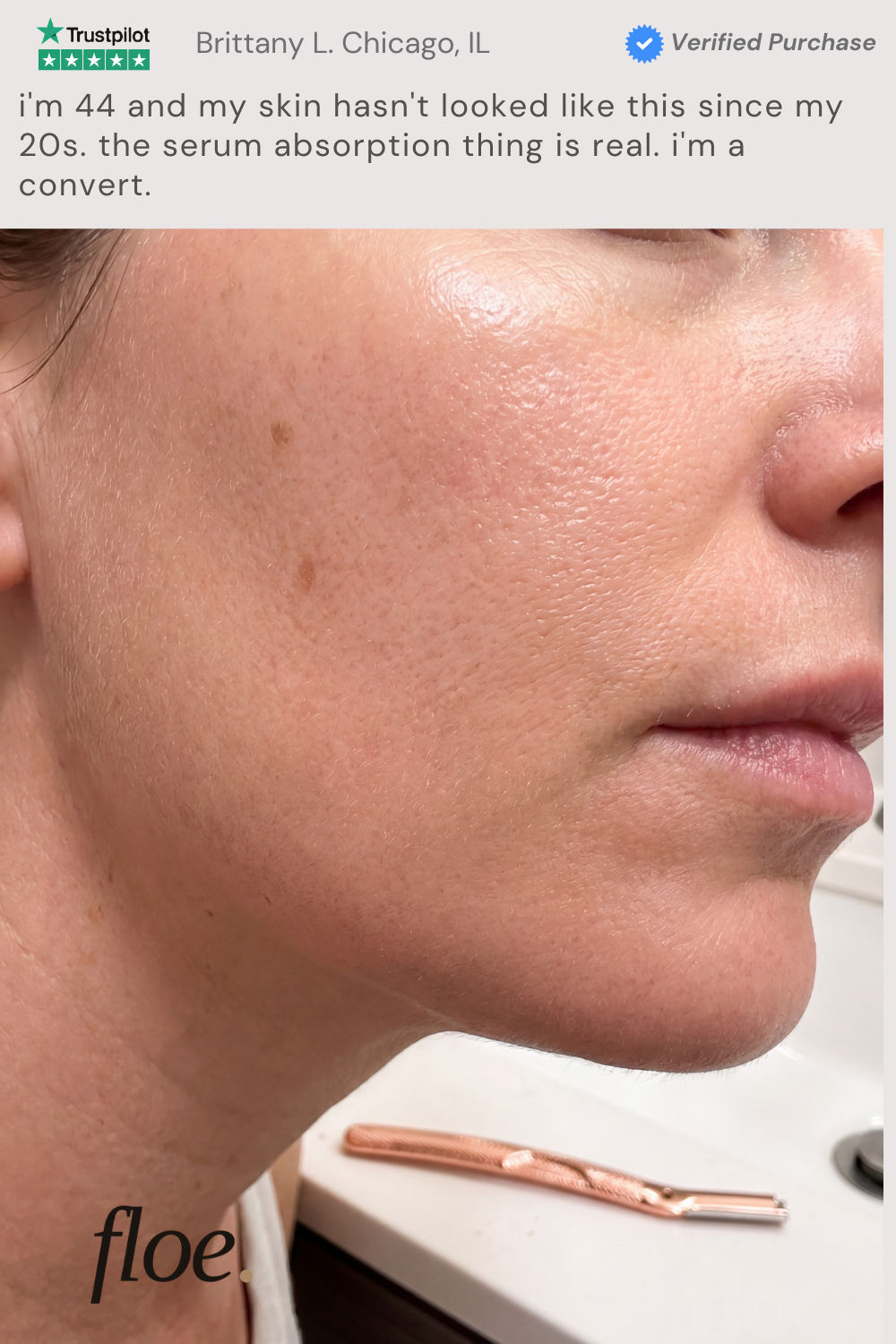 Brittany L. — Chicago, IL. I'm 44 and my skin hasn't looked like this since my 20s. The serum absorption thing is real. I'm a convert.