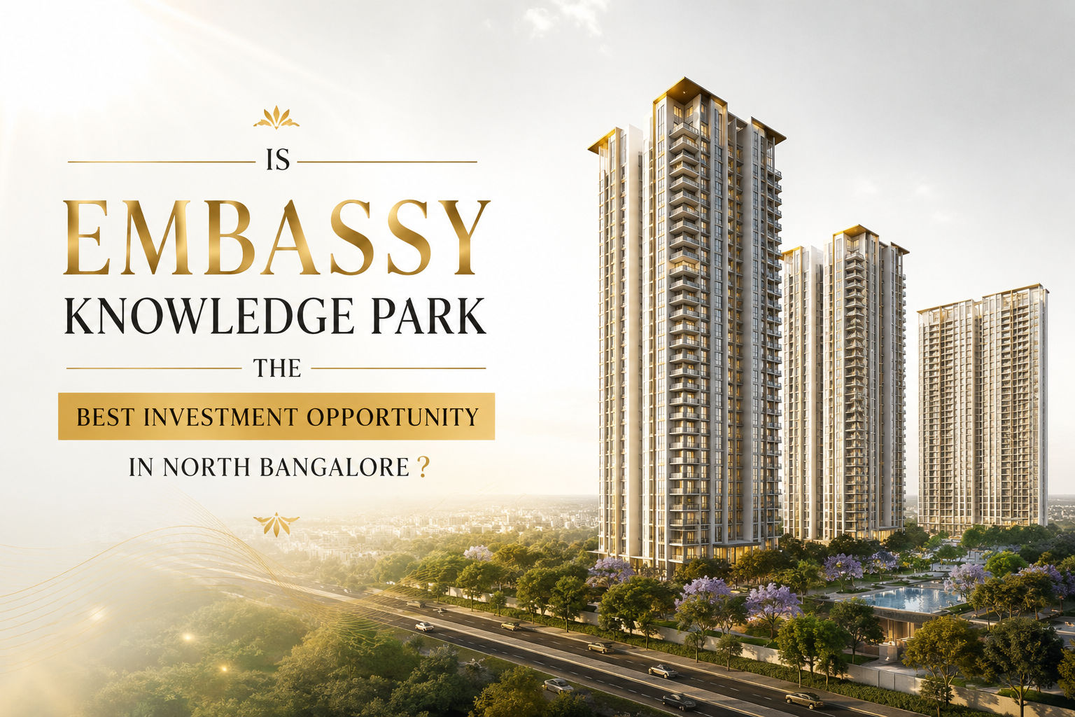 Is Embassy Knowledge Park the Best Investment Opportunity in North Bangalore? Is Embassy Knowledge Park the Best Investment Opportunity in North Bangalore?
