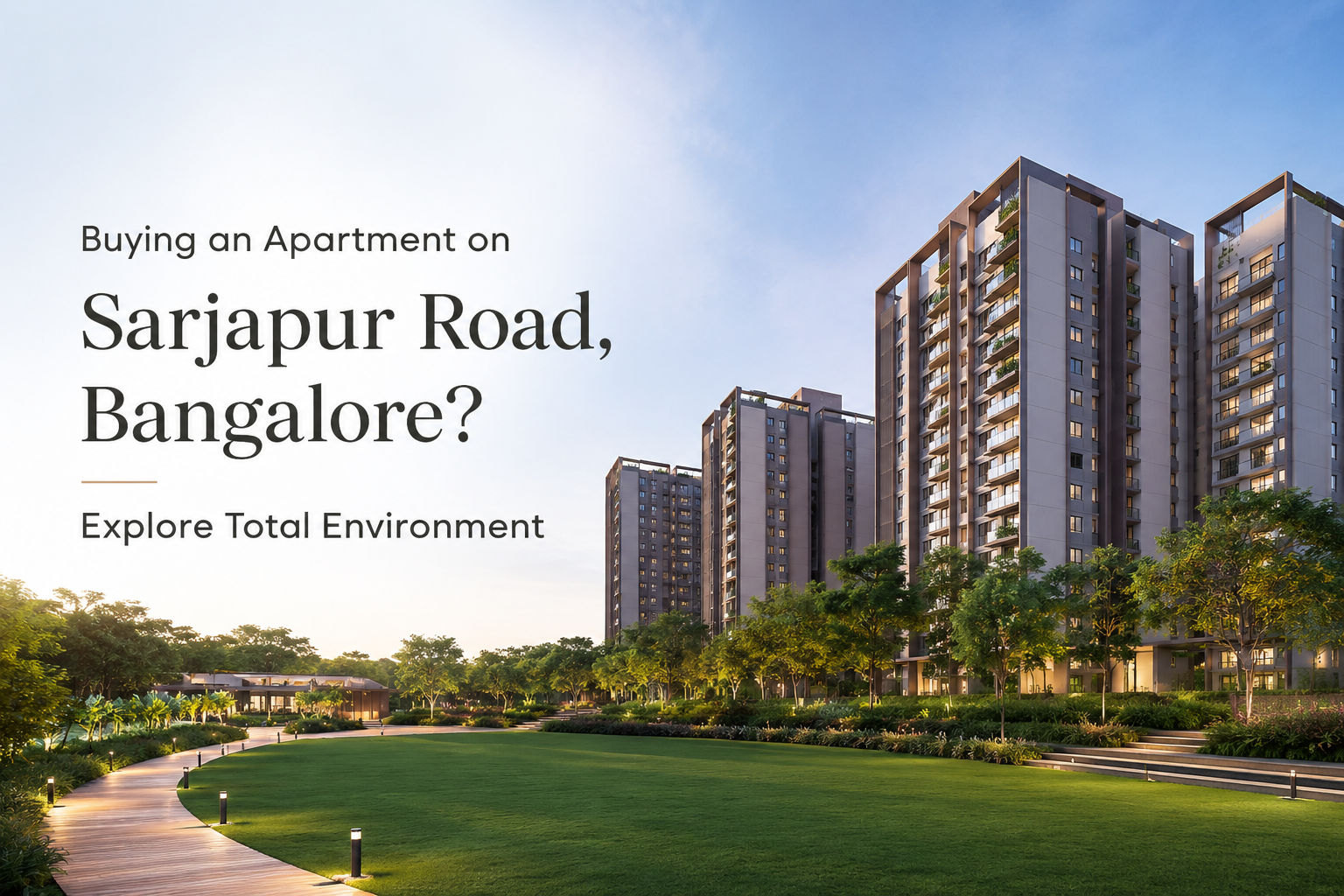 Buying an Apartment in Sarjapur Road Bangalore? Explore Total Environment Buying an Apartment in Sarjapur Road Bangalore? Explore Total Environment