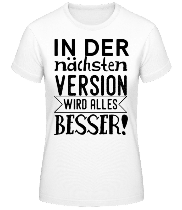 Vorschau: Die Nächste Version Wird Besser - Frauen T-Shirt B&C - Weiß - Vorne