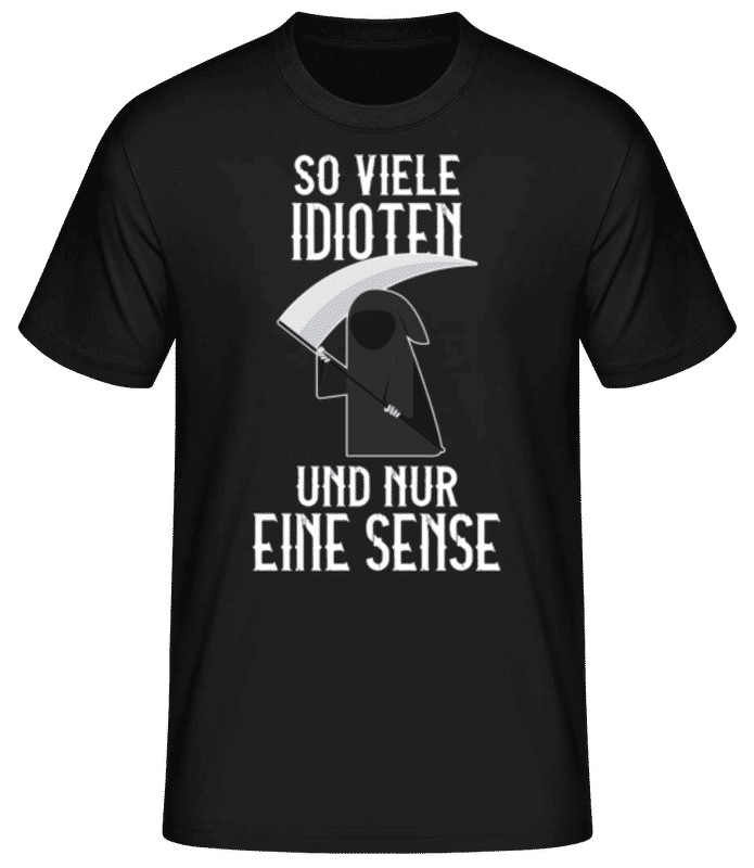 Vorschau: So Viele Idioten Nur Eine Sense - Männer Basic T-Shirt - Schwarz - Vorne