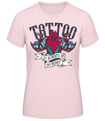 Tattoo Always In My Heart - Women's Basic T-Shirt - Pink - Front