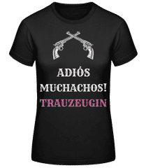 Adiós Muchachos Trauzeugin · Frauen Basic T-Shirt