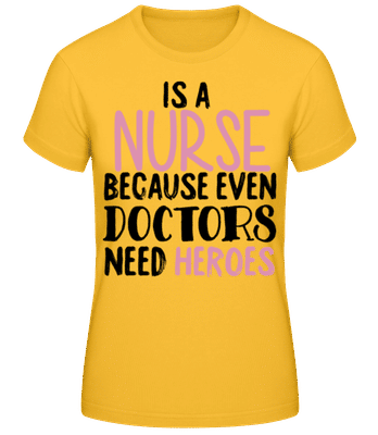 Nurses Heroes - Women's Basic T-Shirt - Golden yellow - Front