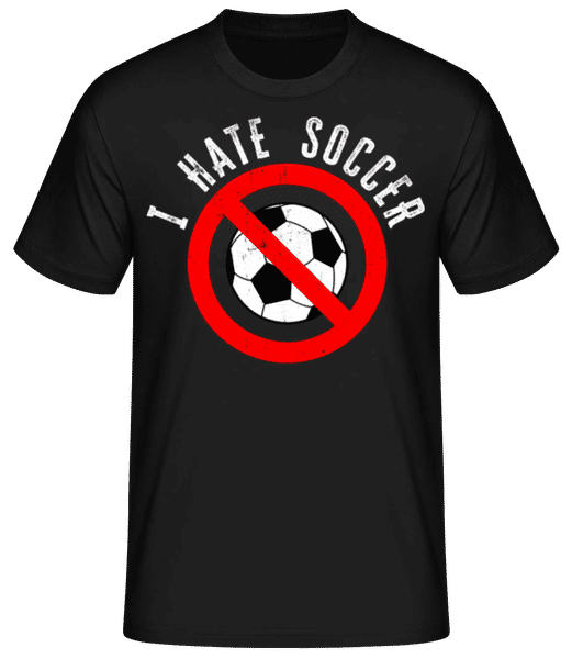 Aperçu: I Hate Soccer - T-shirt standard Homme - Noir - Devant