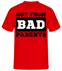 Not From Bad Parents · Männer Basic T-Shirt