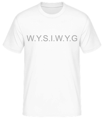 What You See Is What You Get - Männer Basic T-Shirt - Weiß - Vorne