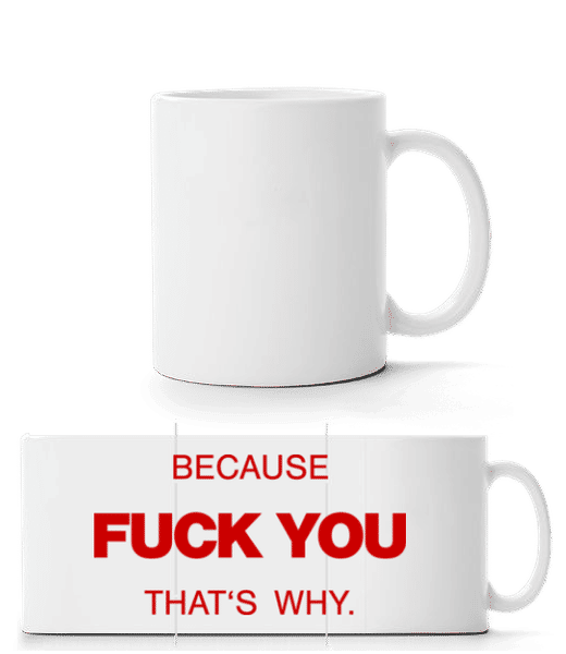 Aperçu: Because Fuck You - That's Why - Mug panorama - Blanc - Devant