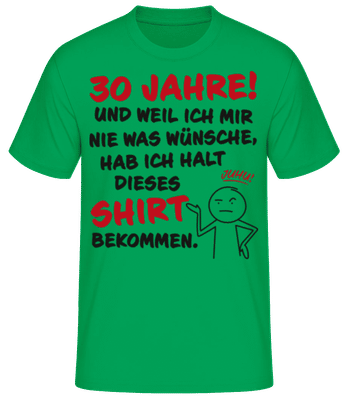 30 Jahre Geburtstag Nie Wünsche Bekommen - Männer T-Shirt B&C - Irischgrün - Vorne