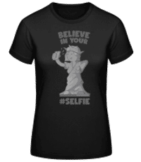 Believe In Your Selfie - Frauen Basic T-Shirt - Schwarz - Vorne