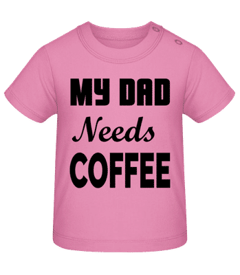 Dad Needs Coffee - Tričko pro miminka - Růžová - Napřed