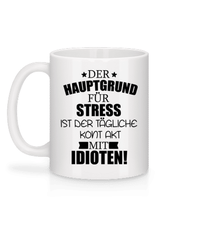 Der Hauptgrund für Stress - Tasse - Weiß - Hinten