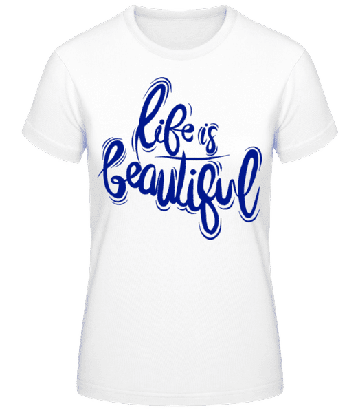 Aperçu: Life Is Beautiful - T-shirt standard Femme - Blanc - Devant