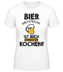 Bier Kaltstellen Ist Wie Kochen · Frauen Basic T-Shirt