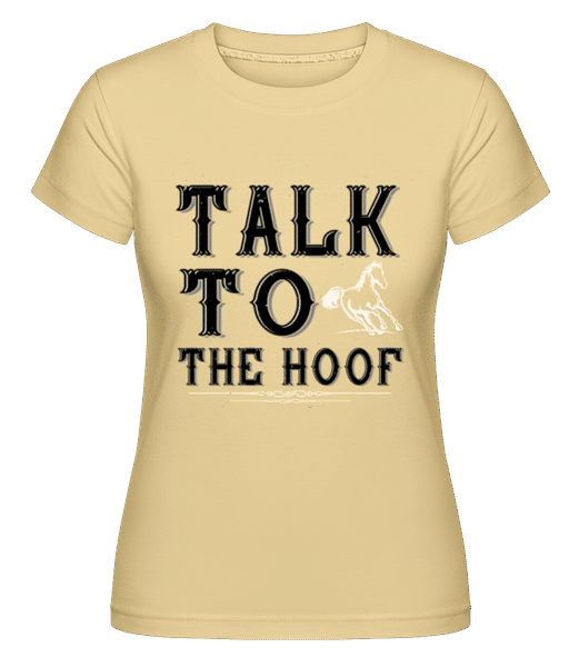 Preview: Talk To The Hoof -  Shirtinator Women's T-Shirt - Yellow - Front