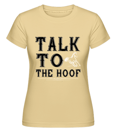 Talk To The Hoof -  Shirtinator Women's T-Shirt - Yellow - Front