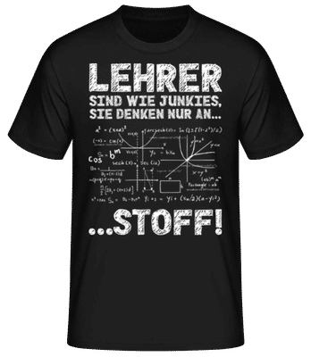 Lehrer Sind Wie Junkies - Männer Basic T-Shirt - Schwarz - Vorne
