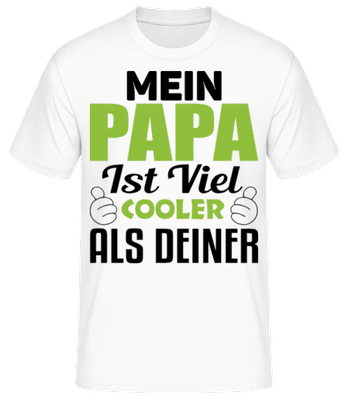 Mein Papa Ist Viel Cooler Als De - Männer Basic T-Shirt - Weiß - Vorne