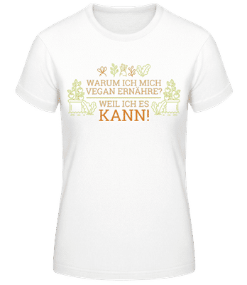 Warum Ich Mich Vegan Ernähre - Frauen Basic T-Shirt - Weiß - Vorne