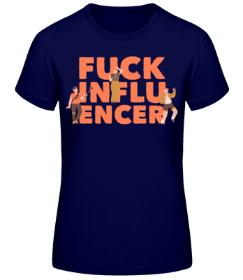 Fck Influencer - Frauen Basic T-Shirt - Marine - Vorne