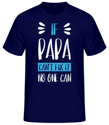 If Papa Can't Fix It - Pánské basic tričko - Namořnická modrá - Napřed