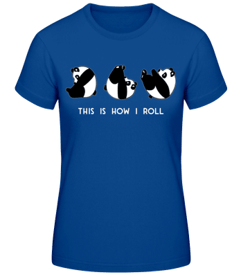 This Is How I Roll - T-shirt standard Femme - Bleu royal - Devant