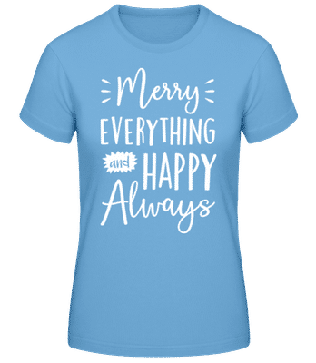Merry Everything And Happy Always - Dámske basic tričko - Svetlo modrá - Predné