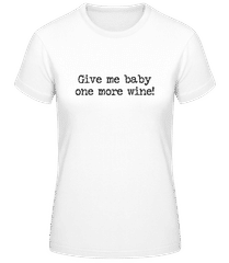 Give Me Baby One More Wine · Women's Basic T-Shirt