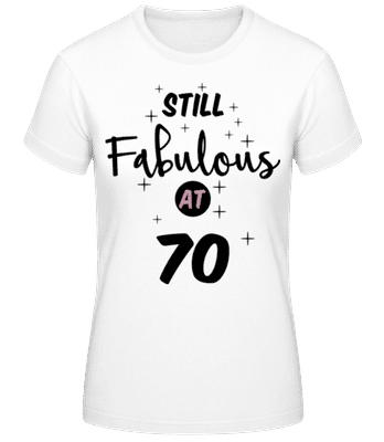 Still Fabulous At 70 - Frauen Basic T-Shirt - Weiß - Vorne