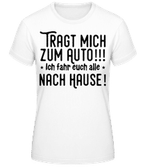 Tragt Mich Zum Auto · Frauen T-Shirt B&C