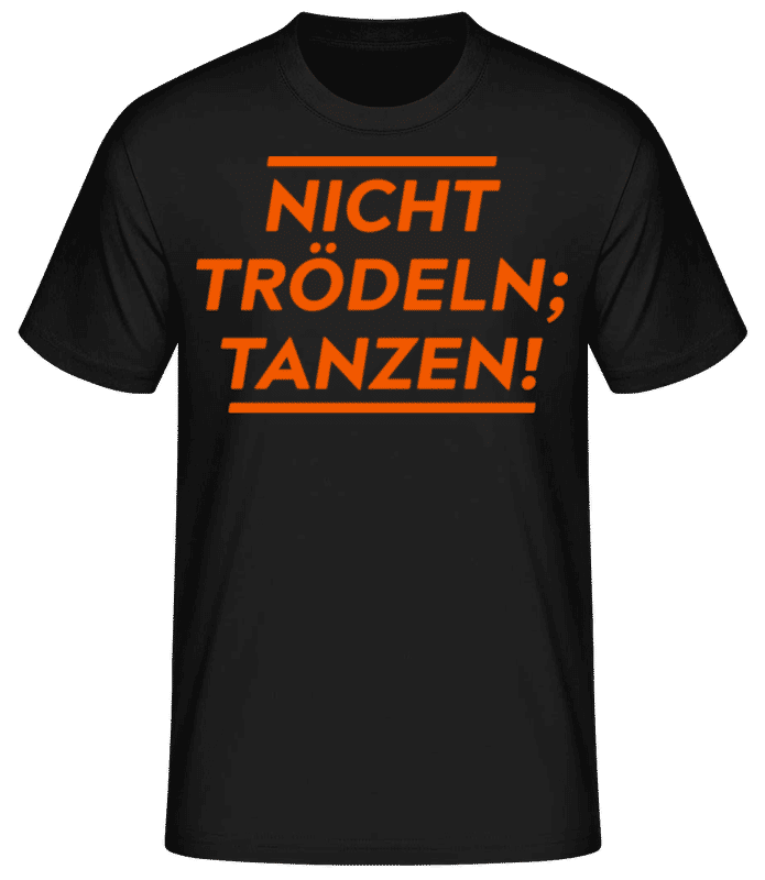 Vorschau: Nicht Trödeln, Tanzen! - Männer Basic T-Shirt - Schwarz - Vorne