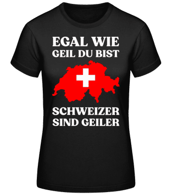Schweizer Sind Geiler - Frauen Basic T-Shirt - Schwarz - Vorne
