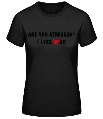 Are You Stressed Yes No - Women's Basic T-Shirt - Black - Front