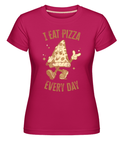 I Eat Pizza Every Day - Shirtinator Women's T-Shirt - Magenta - Front